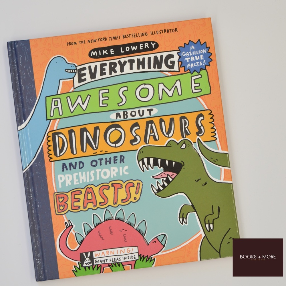 Everything Awesome About Dinosaurs and Other Prehistoric Beasts! Book